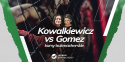 Kowalkiewicz – Gomez kursy bukmacherskie