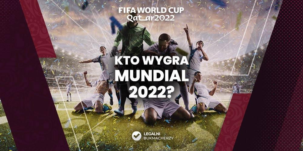Kto wygra Mundial 2022 kursy bukmacherskie