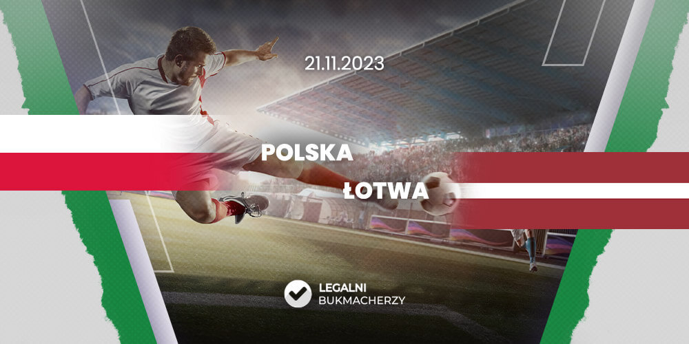 Polska - Łotwa kursy bukmacherskie