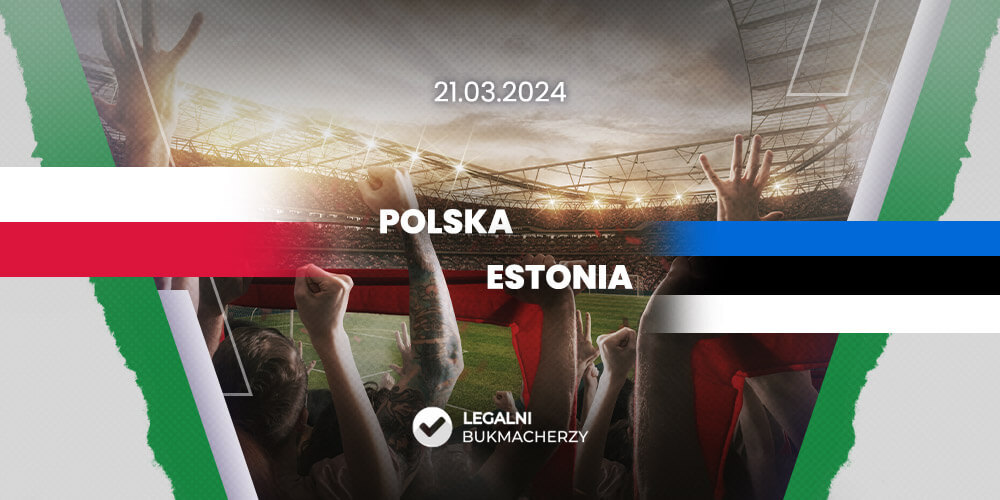 Polska – Estonia kursy bukmacherskie