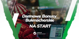 Darmowe Bonusy Bukmacherskie na start w 2025