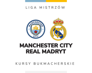 Manchester City - Real kursy i typy